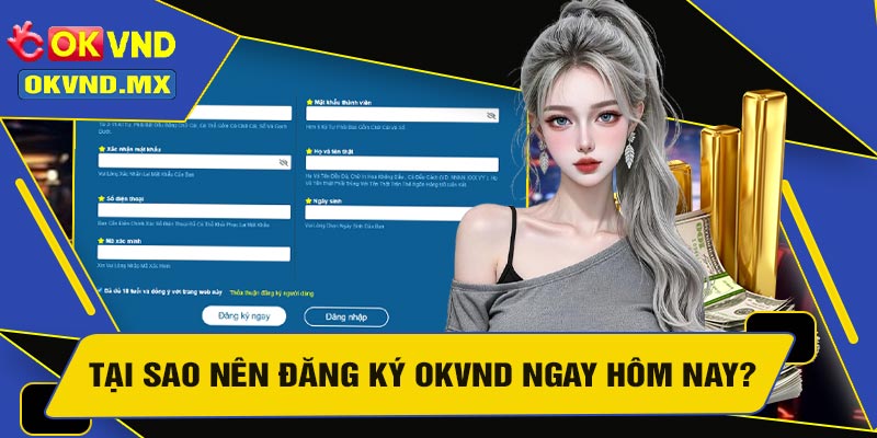 Tại Sao Nên Đăng Ký OKVND Ngay Hôm Nay?